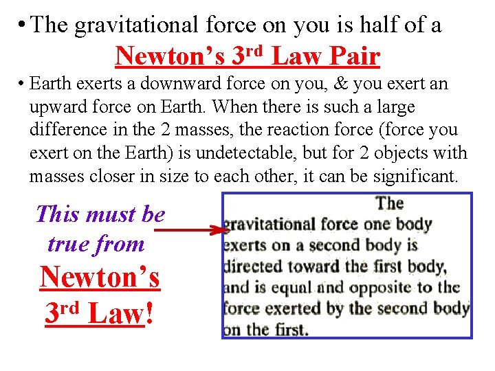  • The gravitational force on you is half of a Newton’s 3 rd