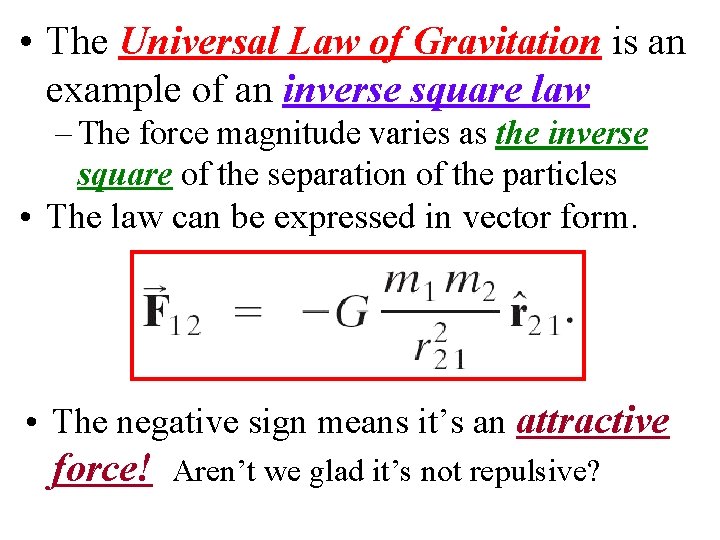  • The Universal Law of Gravitation is an example of an inverse square