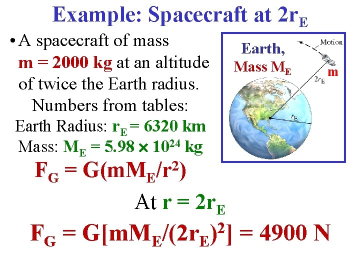 Example: Spacecraft at 2 r. E • A spacecraft of mass m = 2000