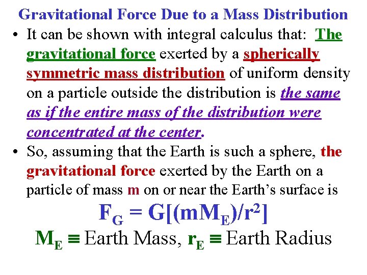 Gravitational Force Due to a Mass Distribution • It can be shown with integral