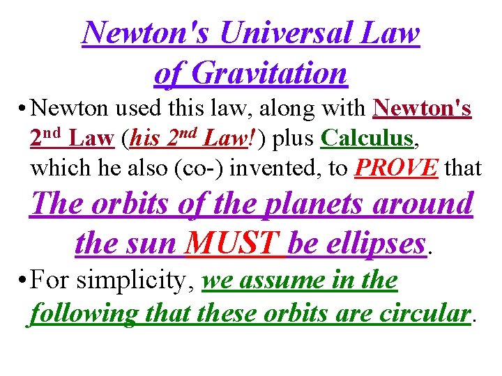 Newton's Universal Law of Gravitation • Newton used this law, along with Newton's 2