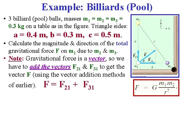 Example: Billiards (Pool) • 3 billiard (pool) balls, masses m 1 = m 2