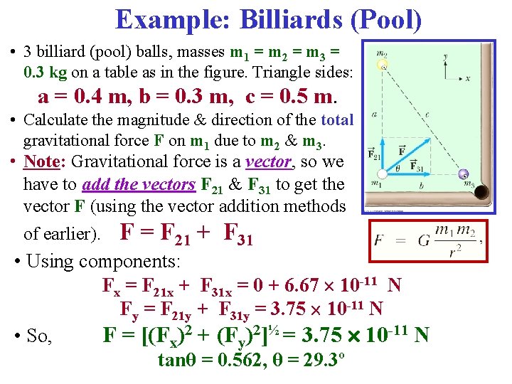 Example: Billiards (Pool) • 3 billiard (pool) balls, masses m 1 = m 2