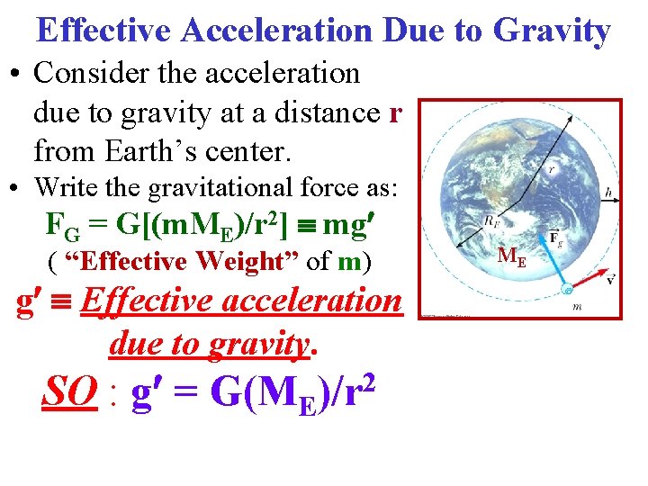 Effective Acceleration Due to Gravity • Consider the acceleration due to gravity at a