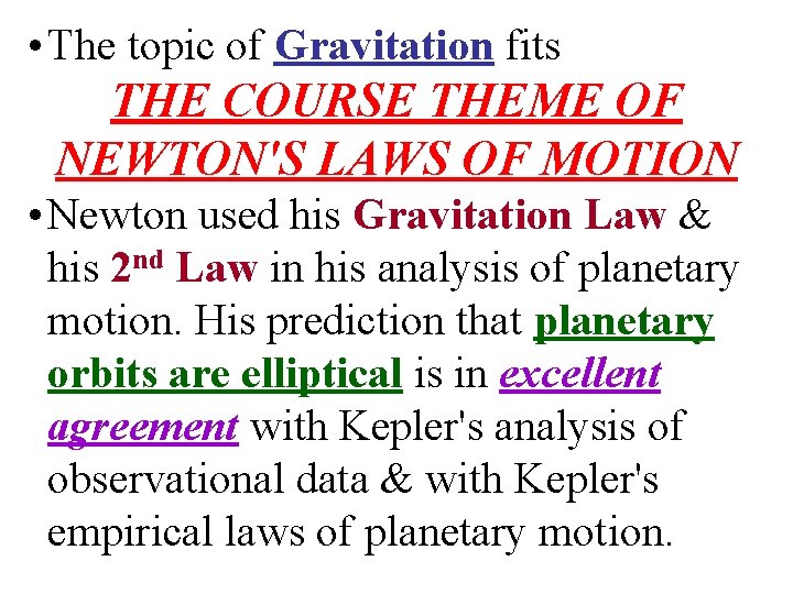  • The topic of Gravitation fits THE COURSE THEME OF NEWTON'S LAWS OF