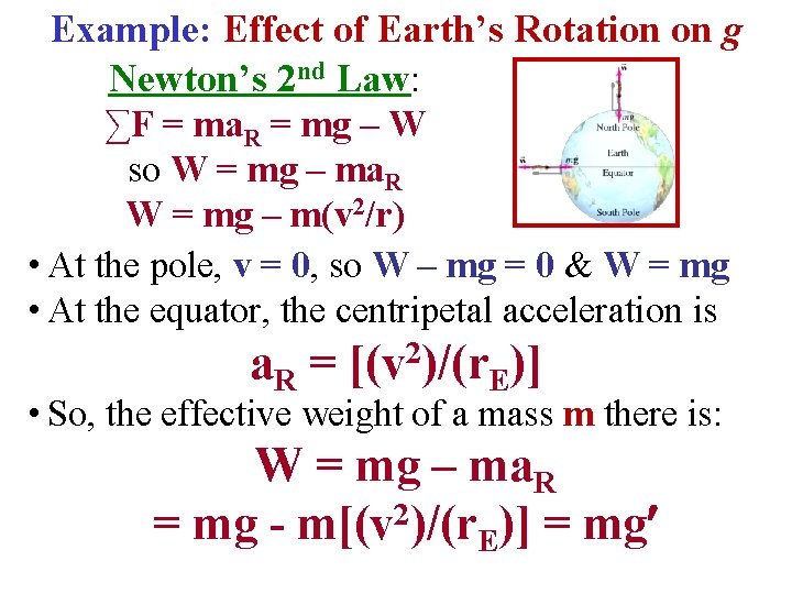 Example: Effect of Earth’s Rotation on g Newton’s 2 nd Law: ∑F = ma.