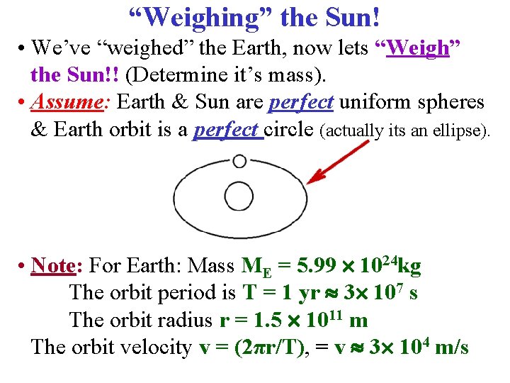 “Weighing” the Sun! • We’ve “weighed” the Earth, now lets “Weigh” the Sun!! (Determine