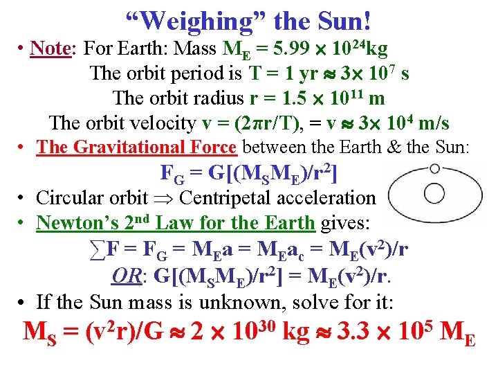 “Weighing” the Sun! • Note: For Earth: Mass ME = 5. 99 1024 kg