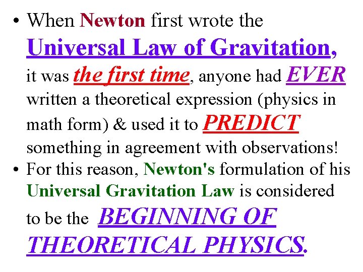  • When Newton first wrote the Universal Law of Gravitation, it was the