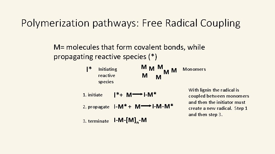 Polymerization pathways: Free Radical Coupling M= molecules that form covalent bonds, while propagating reactive Polymerization pathways: Free Radical Coupling M= molecules that form covalent bonds, while propagating reactive
