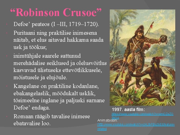 “Robinson Crusoe” Defoe’ peateos (I –III, 1719– 1720). Puritaani ning praktilise inimesena näitab, et