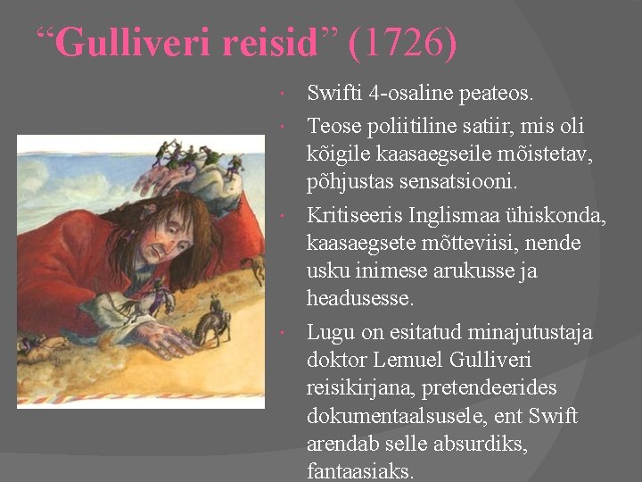 “Gulliveri reisid” (1726) Swifti 4 -osaline peateos. Teose poliitiline satiir, mis oli kõigile kaasaegseile