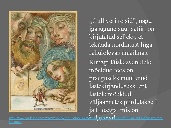 „Gulliveri reisid”, nagu igasugune suur satiir, on kirjutatud selleks, et tekitada nördimust liiga rahulolevas