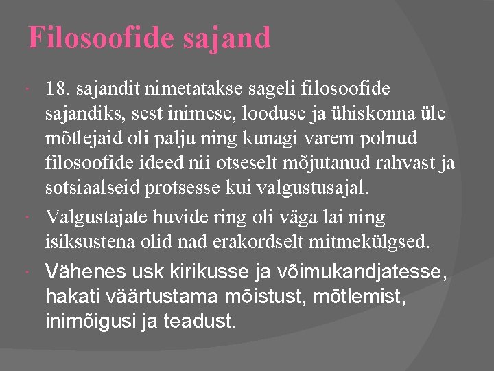 Filosoofide sajand 18. sajandit nimetatakse sageli filosoofide sajandiks, sest inimese, looduse ja ühiskonna üle