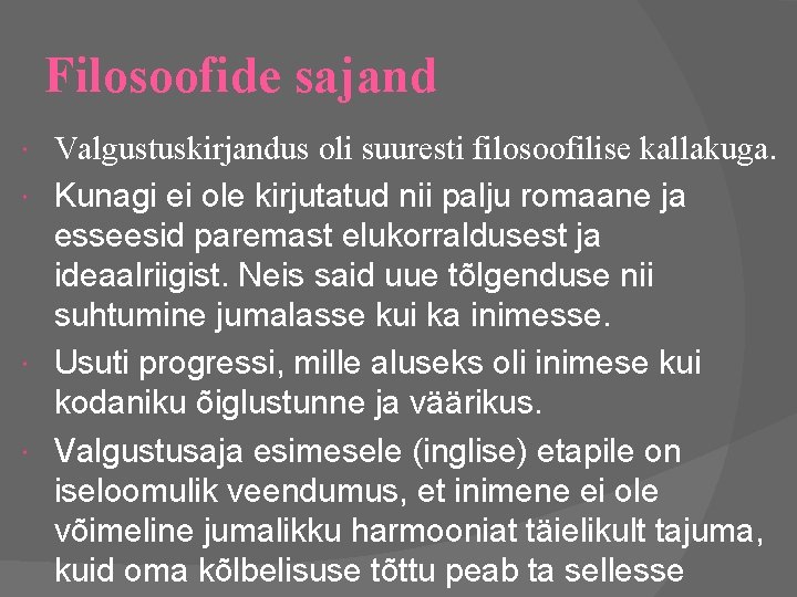 Filosoofide sajand Valgustuskirjandus oli suuresti filosoofilise kallakuga. Kunagi ei ole kirjutatud nii palju romaane