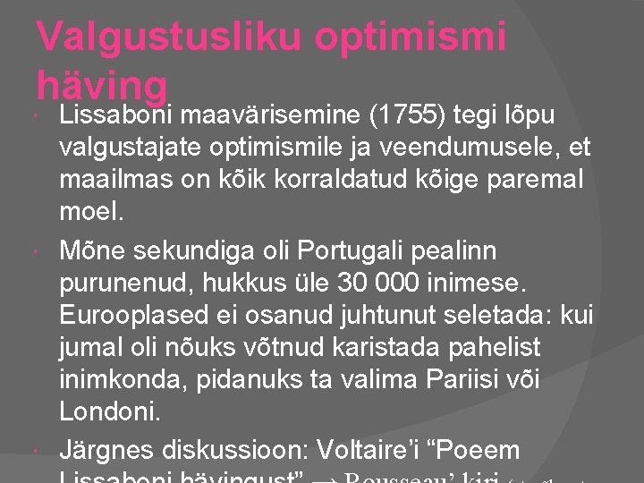 Valgustusliku optimismi häving Lissaboni maavärisemine (1755) tegi lõpu valgustajate optimismile ja veendumusele, et maailmas
