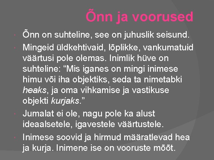 Õnn ja voorused Õnn on suhteline, see on juhuslik seisund. Mingeid üldkehtivaid, lõplikke, vankumatuid