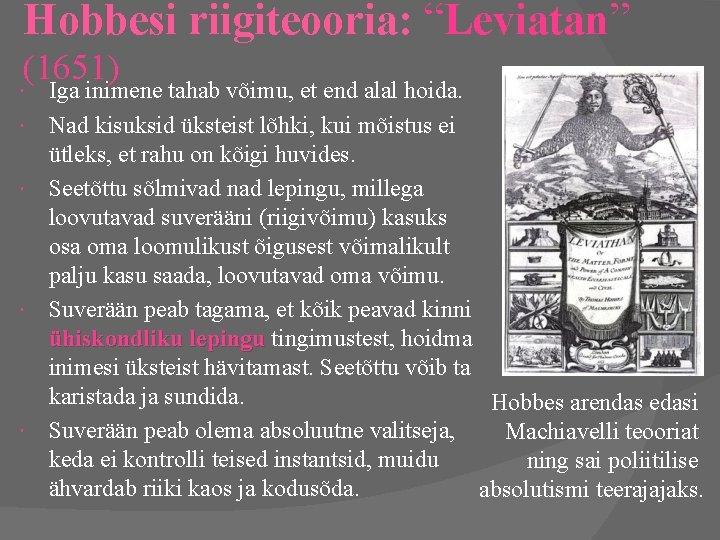Hobbesi riigiteooria: “Leviatan” (1651) Iga inimene tahab võimu, et end alal hoida. Nad kisuksid