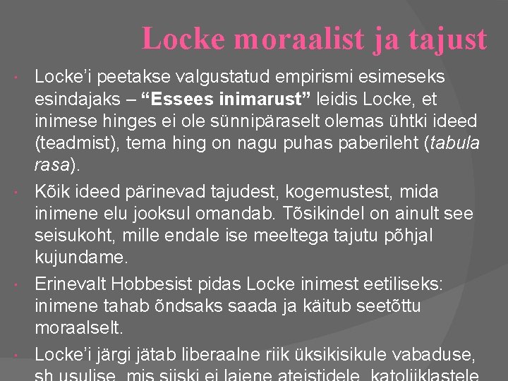 Locke moraalist ja tajust Locke’i peetakse valgustatud empirismi esimeseks esindajaks – “Essees inimarust” leidis