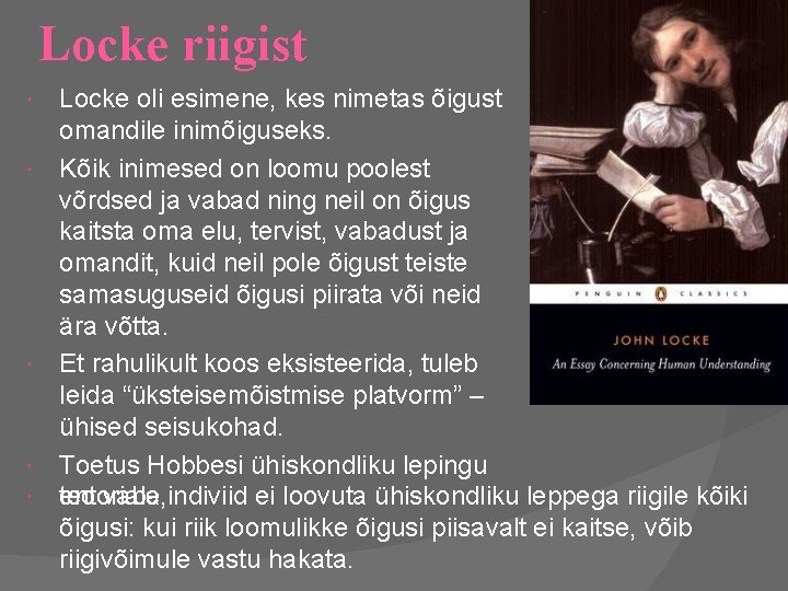 Locke riigist Locke oli esimene, kes nimetas õigust omandile inimõiguseks. Kõik inimesed on loomu