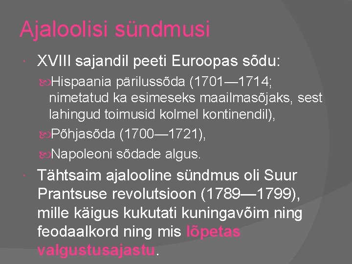 Ajaloolisi sündmusi XVIII sajandil peeti Euroopas sõdu: Hispaania pärilussõda (1701— 1714; nimetatud ka esimeseks