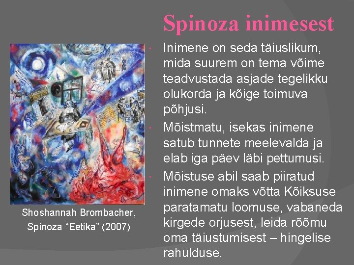 Spinoza inimesest Inimene on seda täiuslikum, mida suurem on tema võime teadvustada asjade tegelikku