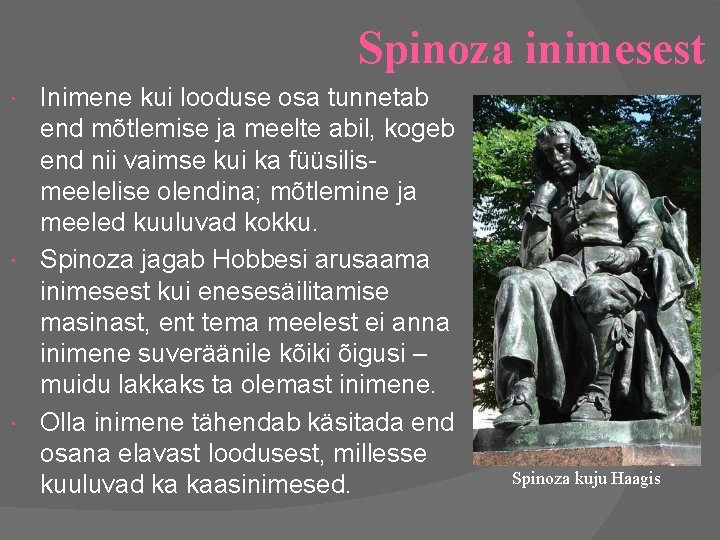 Spinoza inimesest Inimene kui looduse osa tunnetab end mõtlemise ja meelte abil, kogeb end