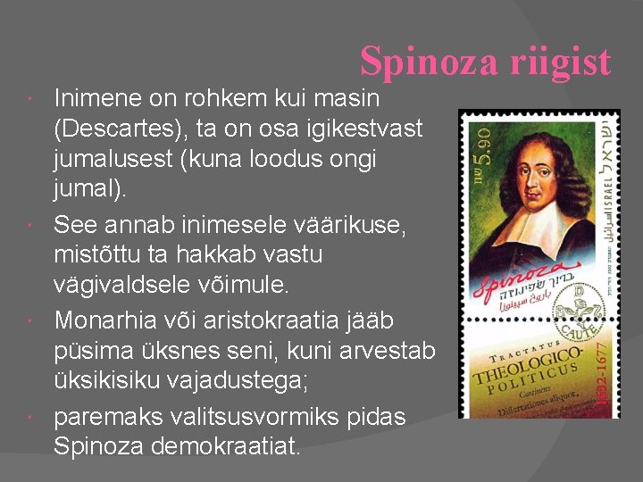 Spinoza riigist Inimene on rohkem kui masin (Descartes), ta on osa igikestvast jumalusest (kuna