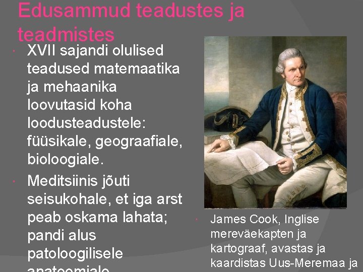 Edusammud teadustes ja teadmistes XVII sajandi olulised teadused matemaatika ja mehaanika loovutasid koha loodusteadustele: