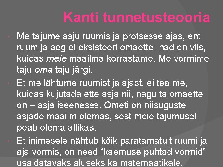 Kanti tunnetusteooria Me tajume asju ruumis ja protsesse ajas, ent ruum ja aeg ei