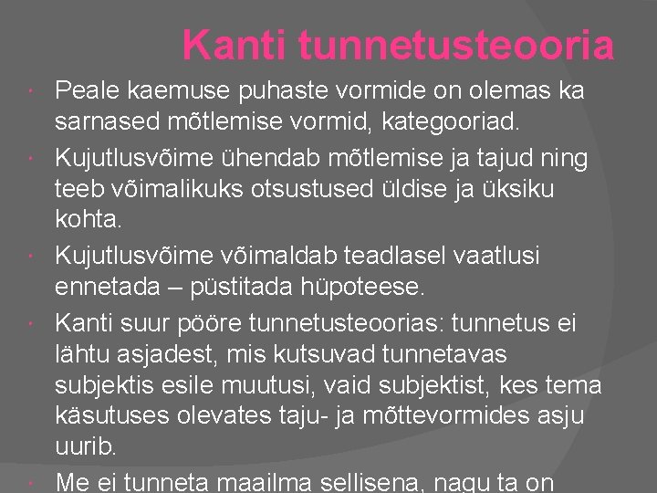 Kanti tunnetusteooria Peale kaemuse puhaste vormide on olemas ka sarnased mõtlemise vormid, kategooriad. Kujutlusvõime