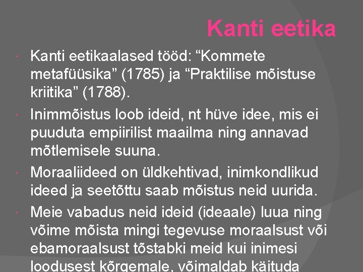 Kanti eetikaalased tööd: “Kommete metafüüsika” (1785) ja “Praktilise mõistuse kriitika” (1788). Inimmõistus loob ideid,