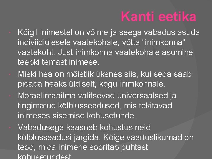 Kanti eetika Kõigil inimestel on võime ja seega vabadus asuda indiviidiülesele vaatekohale, võtta “inimkonna”