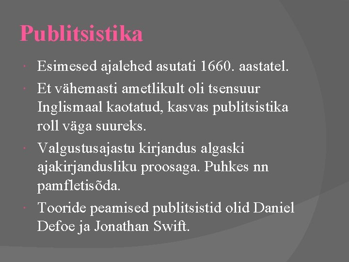 Publitsistika Esimesed ajalehed asutati 1660. aastatel. Et vähemasti ametlikult oli tsensuur Inglismaal kaotatud, kasvas