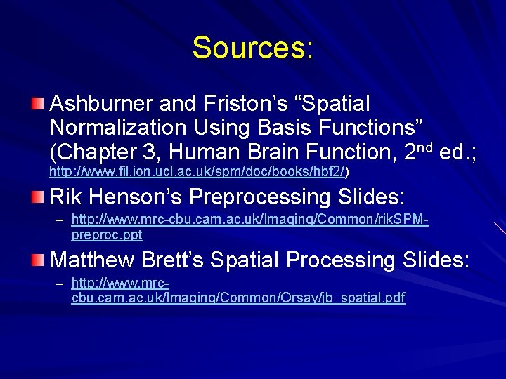 Sources: Ashburner and Friston’s “Spatial Normalization Using Basis Functions” (Chapter 3, Human Brain Function,