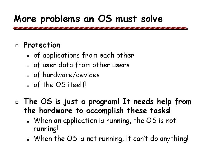 More problems an OS must solve q Protection v v q of applications from More problems an OS must solve q Protection v v q of applications from