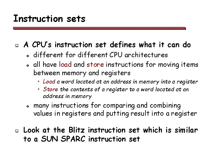 Instruction sets q A CPU’s instruction set defines what it can do v v Instruction sets q A CPU’s instruction set defines what it can do v v