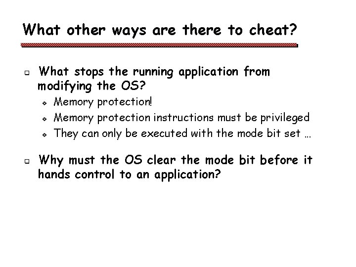 What other ways are there to cheat? q What stops the running application from What other ways are there to cheat? q What stops the running application from