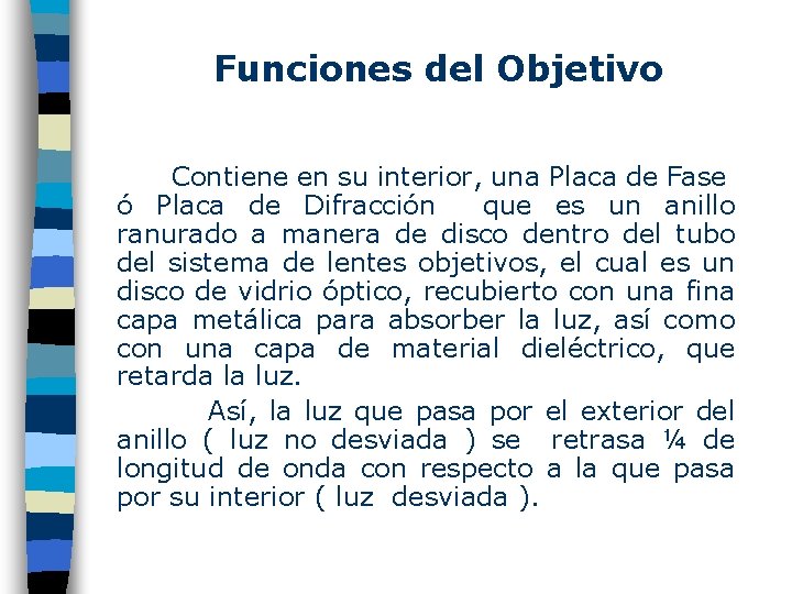 Funciones del Objetivo Contiene en su interior, una Placa de Fase ó Placa de