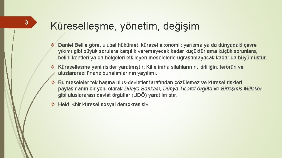 3 Küreselleşme, yönetim, değişim Daniel Bell’e göre, ulusal hükümet, küresel ekonomik yarışma ya da