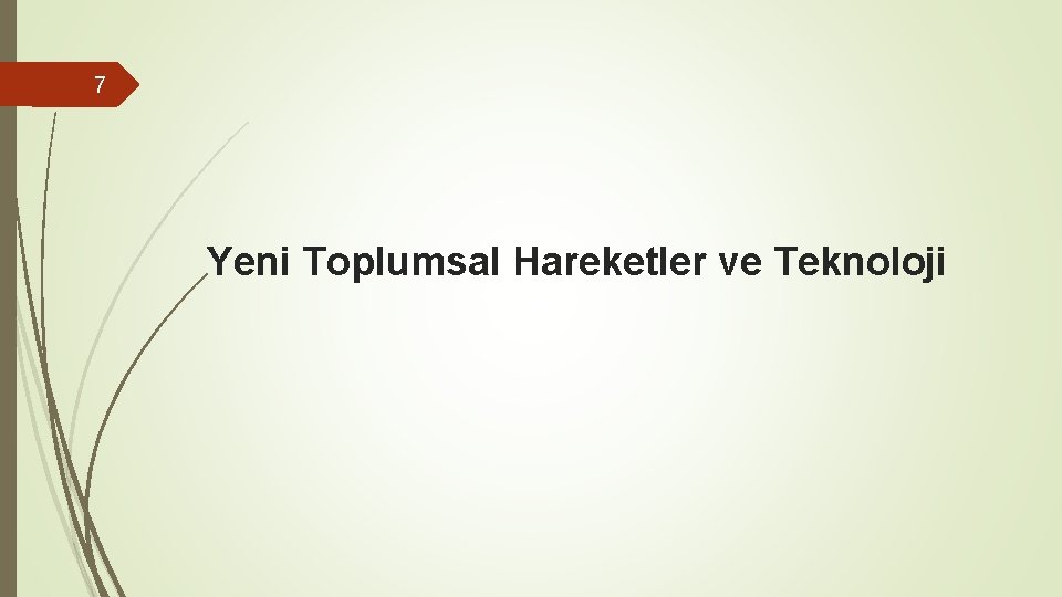 7 Yeni Toplumsal Hareketler ve Teknoloji 