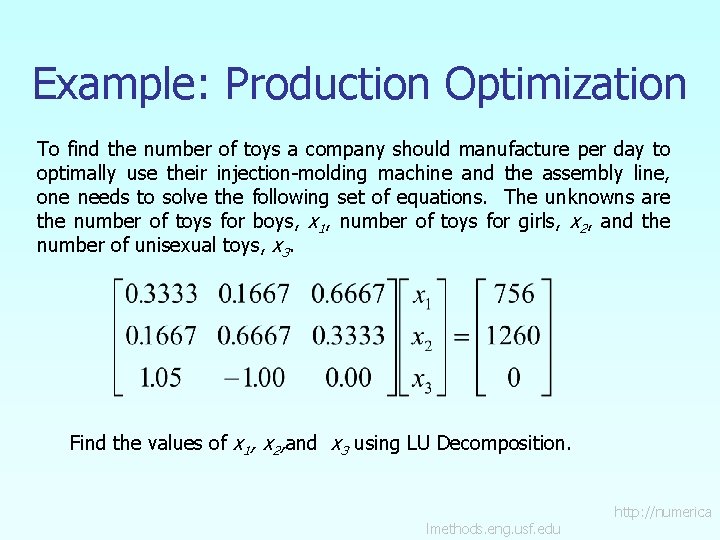 Example: Production Optimization To find the number of toys a company should manufacture per