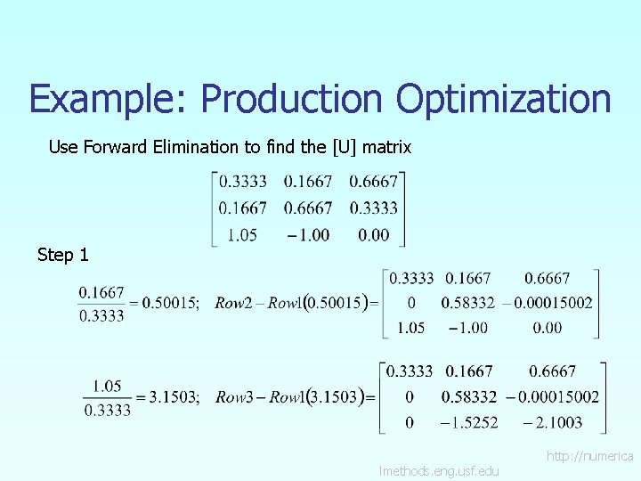 Example: Production Optimization Use Forward Elimination to find the [U] matrix Step 1 lmethods.