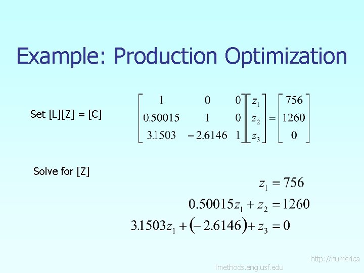 Example: Production Optimization Set [L][Z] = [C] Solve for [Z] lmethods. eng. usf. edu