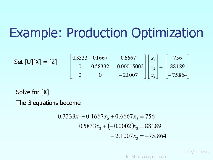 Example: Production Optimization Set [U][X] = [Z] Solve for [X] The 3 equations become