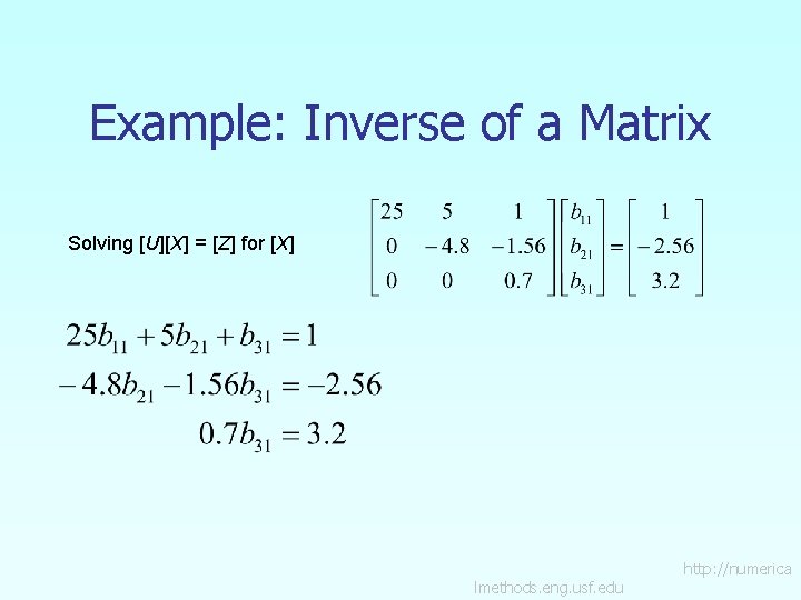 Example: Inverse of a Matrix Solving [U][X] = [Z] for [X] lmethods. eng. usf.