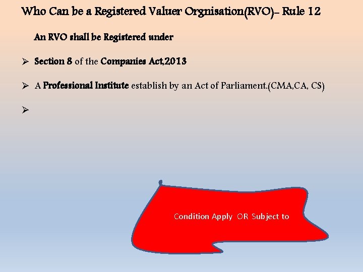 Who Can be a Registered Valuer Orgnisation(RVO)- Rule 12 An RVO shall be Registered