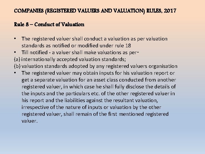 COMPANIES (REGISTERED VALUERS AND VALUATION) RULES, 2017 Rule 8 – Conduct of Valuation •