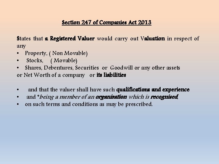 Section 247 of Companies Act 2013 States that a Registered Valuer would carry out