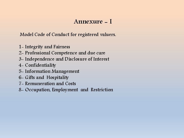 Annexure - I Model Code of Conduct for registered valuers. 1 - Integrity and
